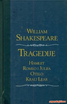 TRAGEDIJE - Hamlet, Romeo i Julija, Otelo, Kralj Lear-0