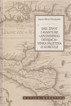 IME, ŽIVOT I AVANTURE ANONIMNOG OSVAJAČA VINKA PALETINA IZ KORČULE-0